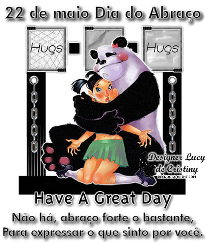 22 de Maio - Dia do Abraço Não há abraço forte o...