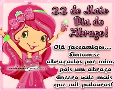22 de Maio - Dia do Abraço! Olá, Faceamigos... Sintam-se...