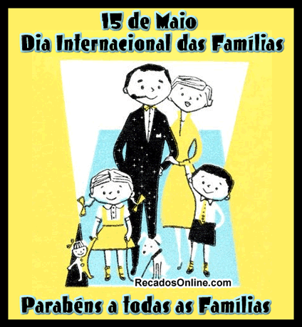 15 de Maio - Dia Internacional das Famílias. Parabéns a todas as...