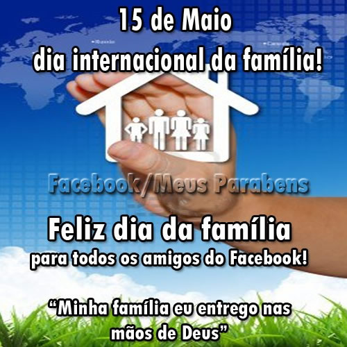 15 de Maio - Dia Internacional da Família! Feliz Dia da Família...
