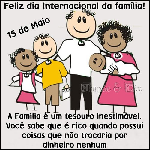 15 de Maio - Feliz Dia Internacional da Família A Família é...