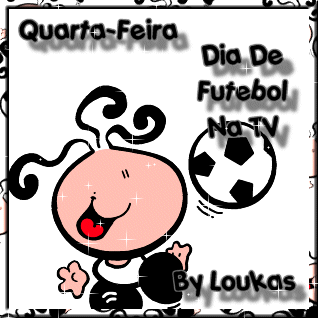 Quarta-feira dia de futebol na TV.