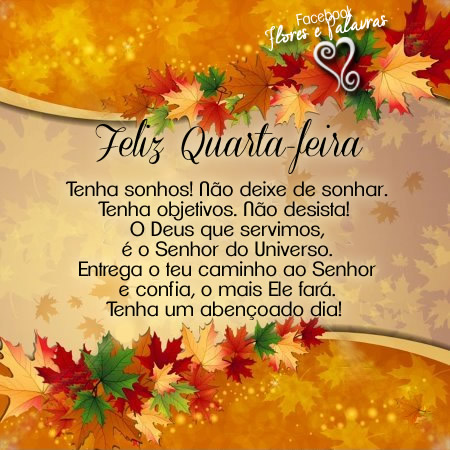 Feliz Quarta-Feira. Tenha sonhos! Não deixe de sonhar. Tenha...