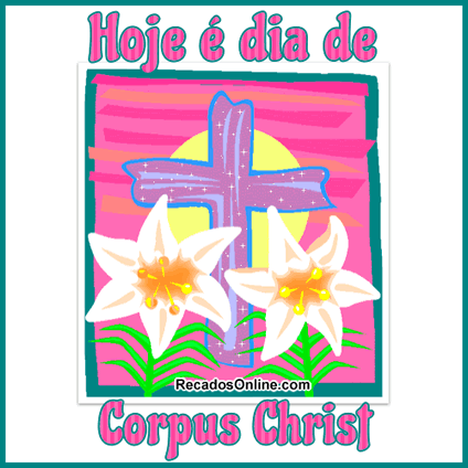 Hoje é Dia de Corpus Christ