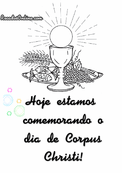 Hoje estamos comemorando o Dia de Corpus Christi!