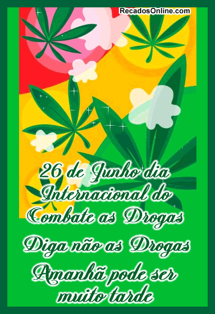 26 de Junho - Dia Internacional do Combate as Drogas Diga não às...