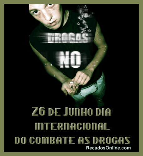Drogas No. 26 de Junho - Dia Internacional no Combate as Drogas!