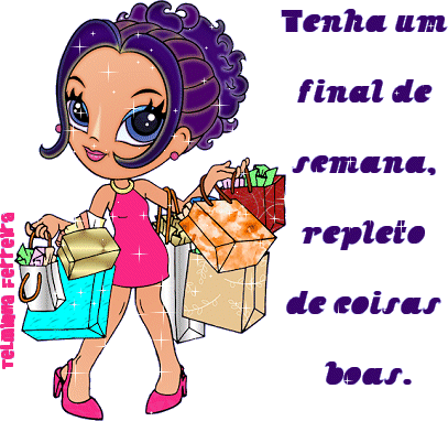 Tenha um Final de Semana repleto de coisas boas.