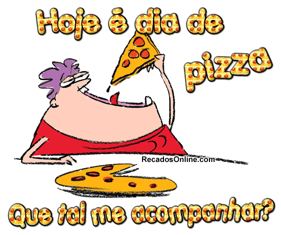 Hoje é dia de Pizza. Que tal me...
