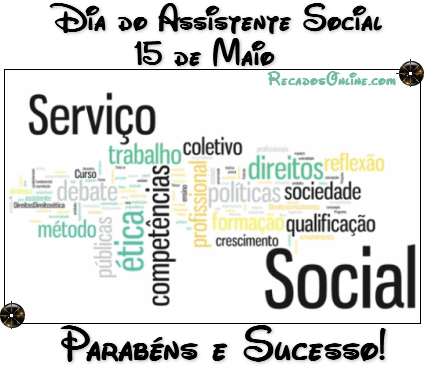 Dia do Assistente Social - 15 de Maio Serviço Social Parabéns e...