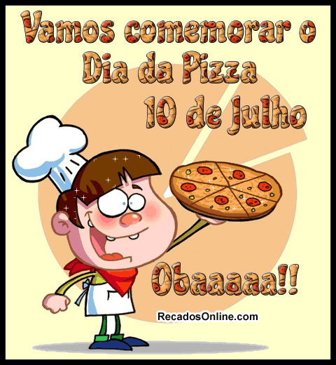 Vamos comemorar o Dia da Pizza 10 de Julho! Obaaaa!!