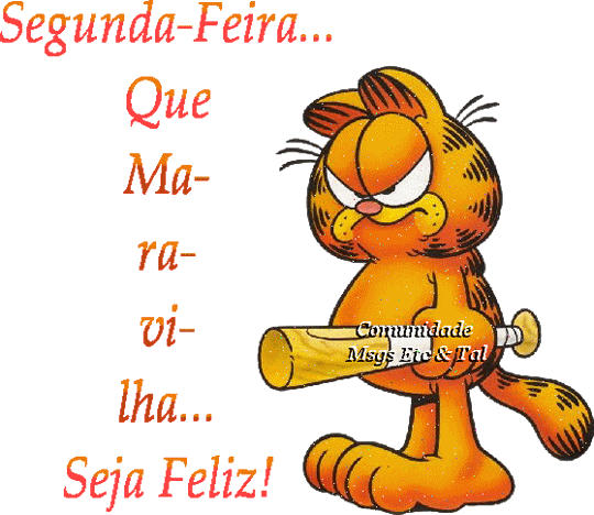 Segunda-Feira. Que maravilha... Seja Feliz!