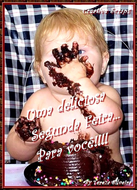 Uma deliciosa Segunda Feira para você!