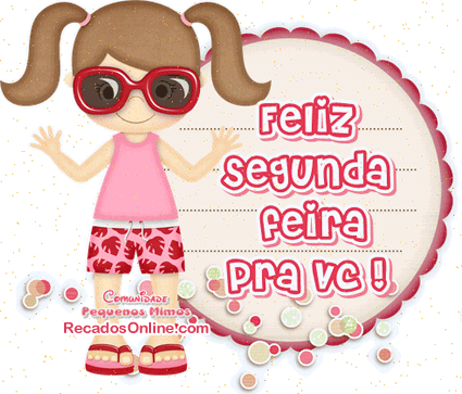 Feliz segunda feira pra vc!