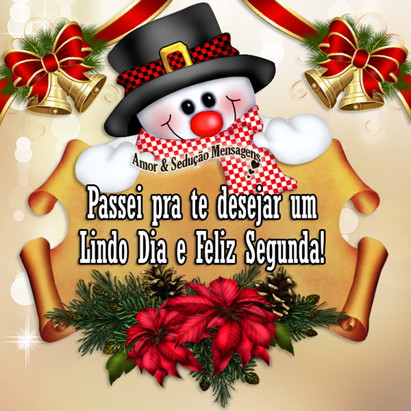 Passei pra te desejar um Lindo Dia e Feliz Segunda!
