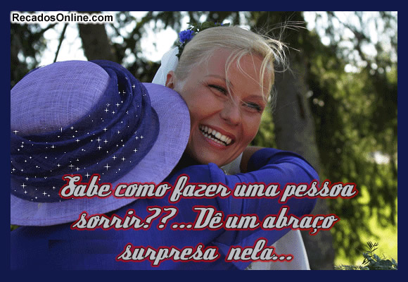 Sabe como fazer uma pessoa sorrir? Dê um abraço surpresa nela.
