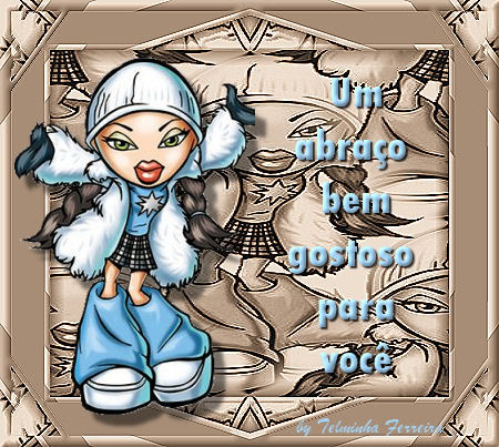 um abraço bem gostoso para você.