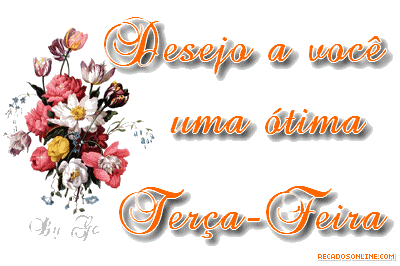 Desejo a você uma ótima Terça-feira