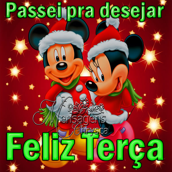 Passei pra desejar Feliz Terça