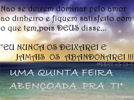 Não se deixem dominar pelo amor ao dinheiro e fiquem satisfeitos com...