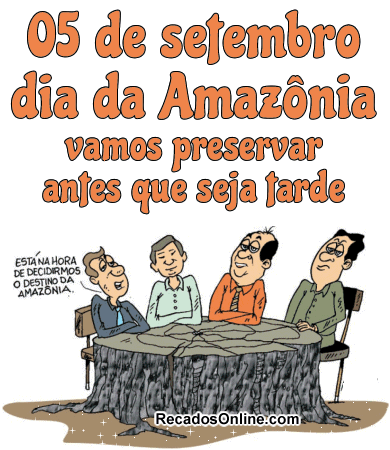 5 de Setembro Dia da Amazônia vamos preservar antes que seja tarde.