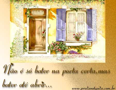 Não é só bater na porta certa, mas bater até...