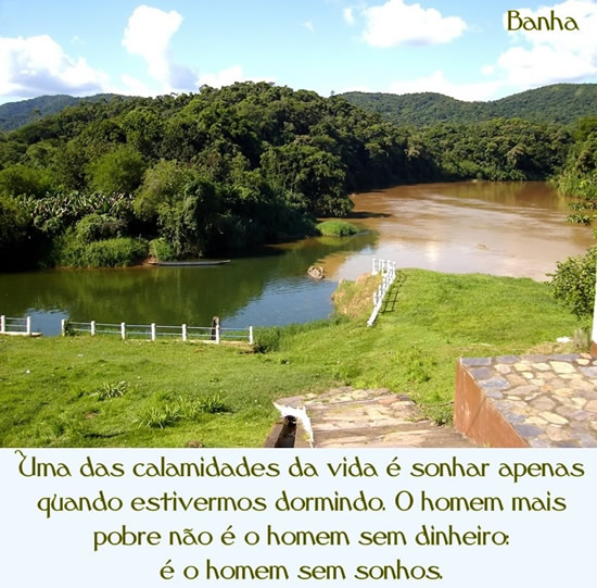 Uma das calamidades da vida é sonhar apenas quando estivermos...