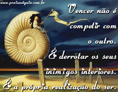 Vencer não é competir com o outro. É derrotar os seus...