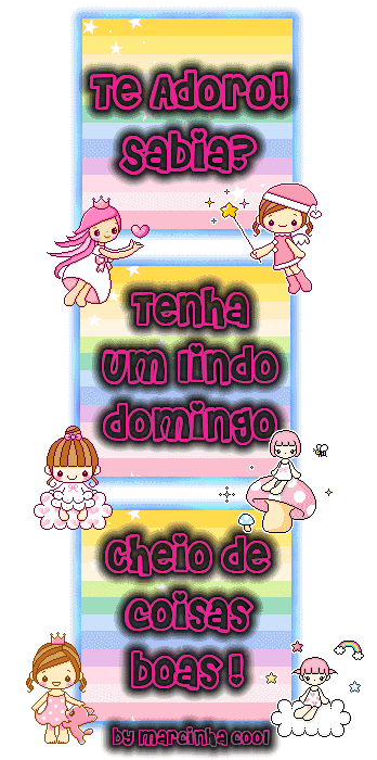 Te Adoro, Sabia? Tenha um lindo Domingo cheio de coisas boas!