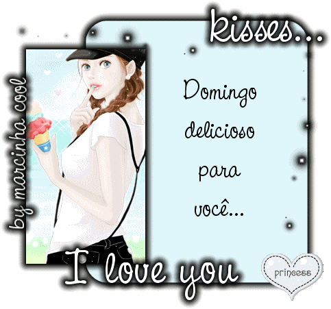 Kisses... Domingo delicioso para você... I love you