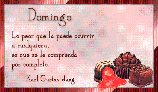 Domingo Lo peor que la puede ocurrir a cualquiera, es que se le comprenda...