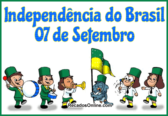 Independência do Brasil 07 de Setembro.