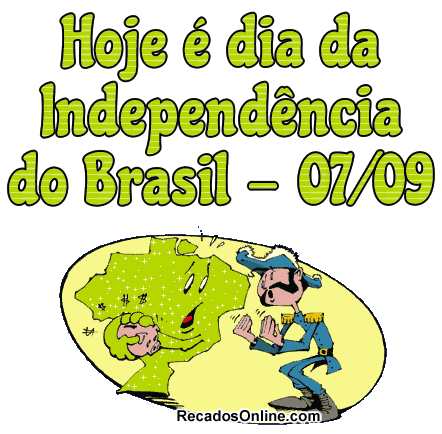 Hoje é Dia da Independência do Brasil - 07/09.