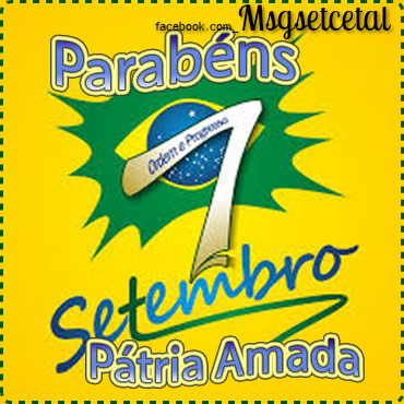 7 de Setembro Parabéns Pátria Amada.