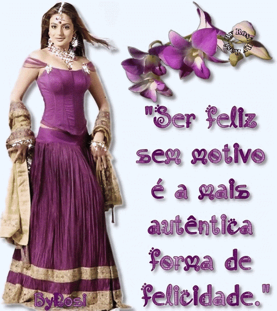 Ser feliz sem motivo é a mais autêntica forma de felicidade.