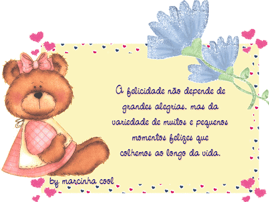 A felicidade não depende de grandes alegrias, mas da variedade de...