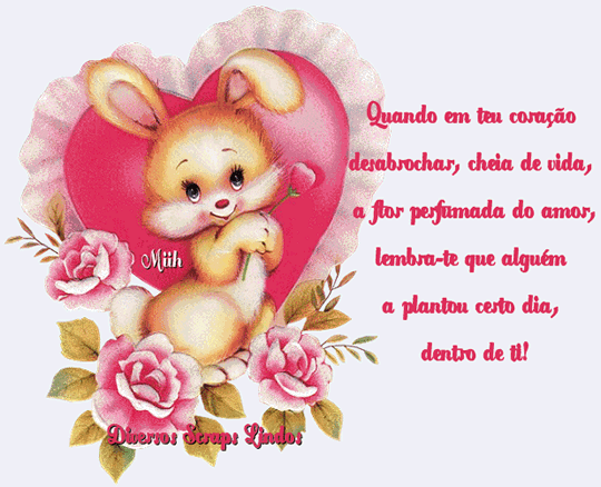 Quando em teu coração desabrochar, cheia de vida, a flor...