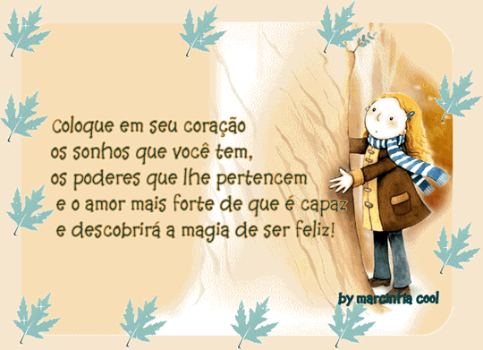 Coloque em seu coração os sonhos que você tem, os...