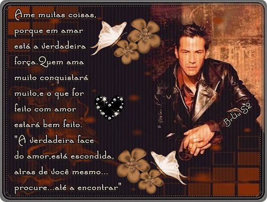 Ame muitas coisas, porque em amar está a verdadeira força...