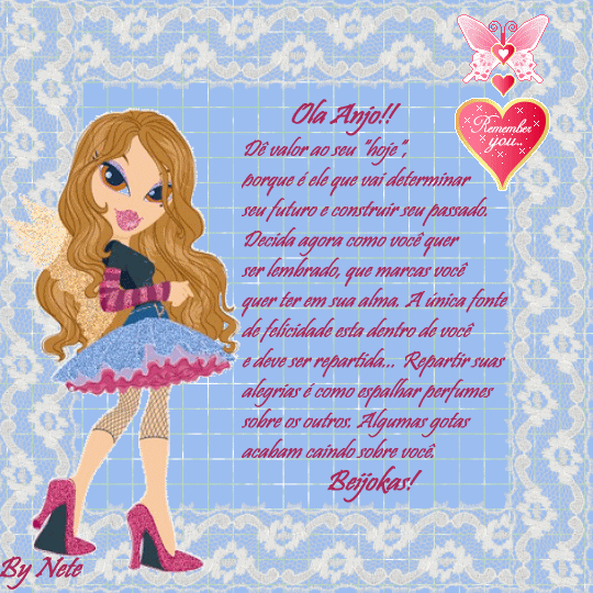 Olá Anjo! Dê valor ao seu "hoje", porque é ele...