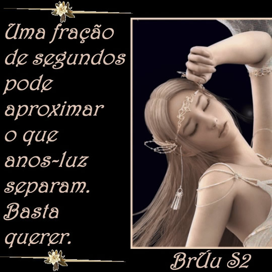 Uma fração de segundos pode aproximar o que anos-luz separam...