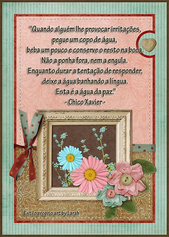 Quando alguém lhe provocar irritações, pegue um copo de...