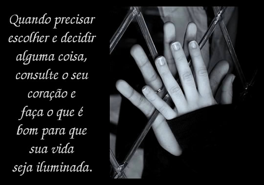 Quando precisar escolher e decidir alguma coisa, consulte o seu...