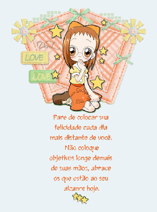 Pare de colocar sua felicidade cada dia mais distante de você...