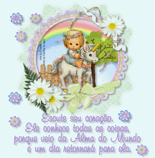 Escute seu coração. Ele conhece todas as coisas, porque veio...