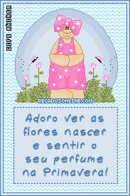 Adoro ver as flores nascer e sentir o seu perfume na Primavera!