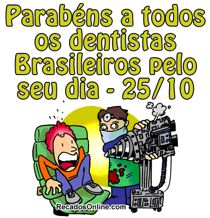 Parabéns a todos os Dentistas Brasileiros pelo seu dia! 25 de Outubro