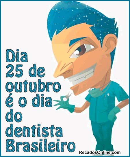 Dia 25 de Outubro é o Dia do Dentista...