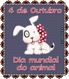 4 de Outubro - Dia Mundial do Animal.