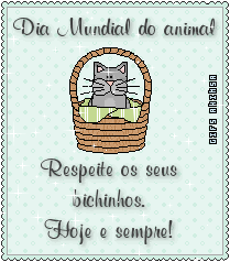 Dia Mundial do Animal. Respeite os seus bichinhos. Hoje e sempre.